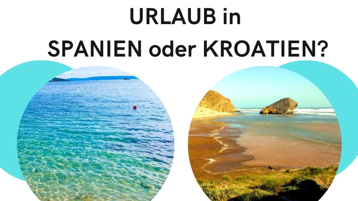spanien oder kroatien urlaub
