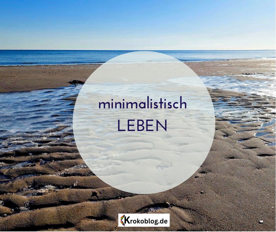 Minimalistisch leben und an das Wesentliche denken.