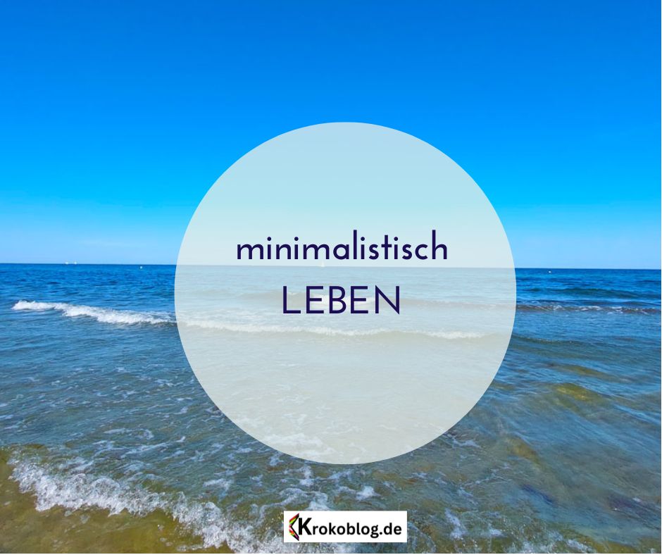 Minimalistisch leben und Lebensfreude teilen.